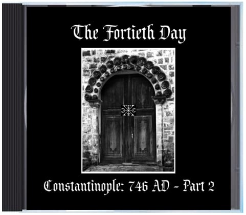 B!160 The Fortieth Day "Constantinople: 746 AD - Part 2" CD