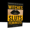 Witches, Sluts, Feminists: Conjuring the Sex Positive