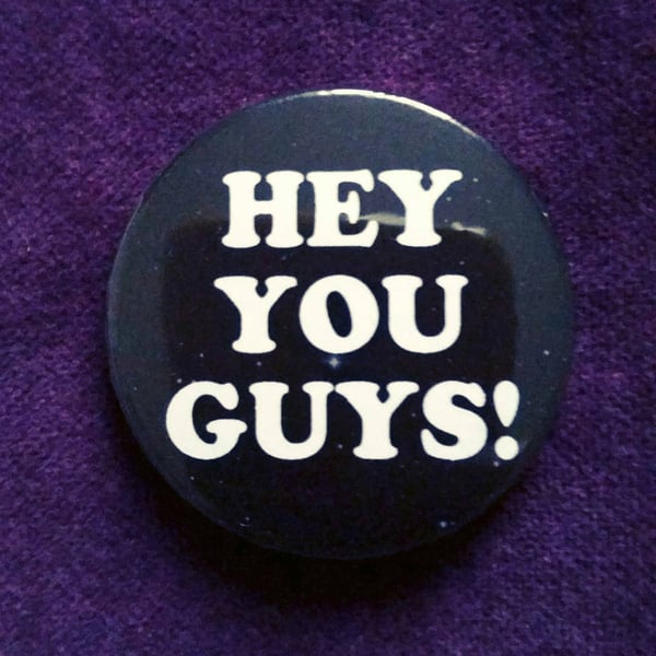 Image of badge goonies - hey you guys