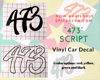 “473” Script Vinyl Car Decal