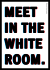 MEET IN THE WHITE ROOM A5 PRINT