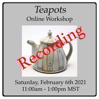 The RECORDING of Teapots - Online Workshop 02/06/21
