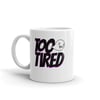 Too Tired Mug