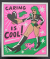 "Caring is Cool" Risograph Print