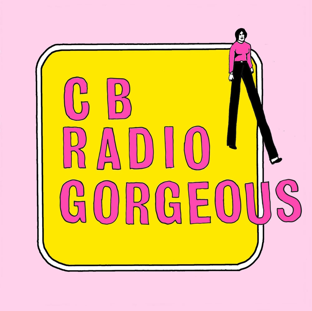 Image of CB RADIO GORGEOUS 7” EP (thrilling living)