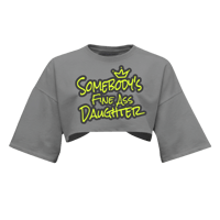  Somebody’s Fine Ass Daughter Cropped T-shirt 
