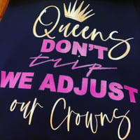 Image 2 of Queens Don’t Trip We Adjust Our Crowns 