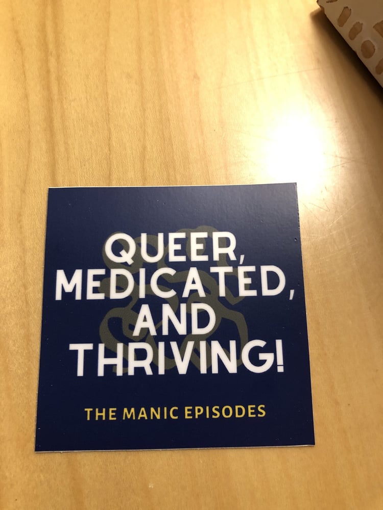 Image of Queer, Medicated, and Thriving Sticker