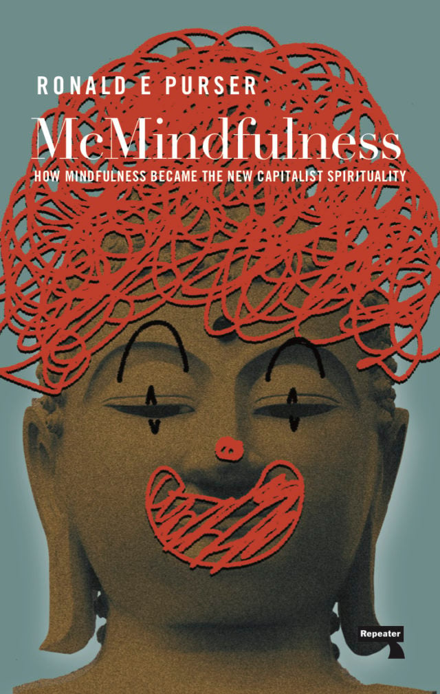 Image of McMindfulness: How Mindfulness Became the New Capitalist Spirituality