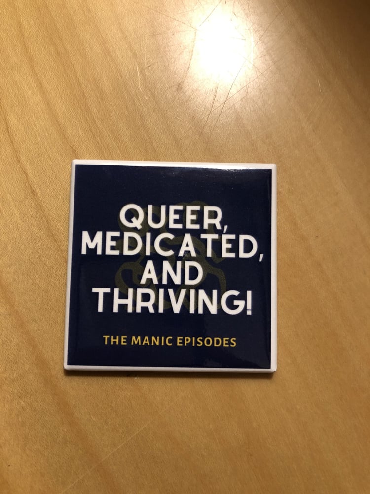 Image of Queer, Medicated, and Thriving Magnet