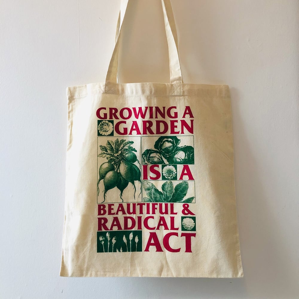 Image of Growing a Garden is a Beautiful and Radical Act tote bag