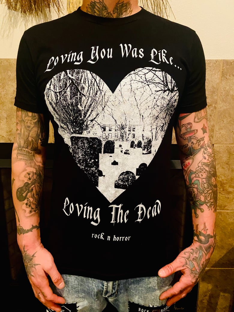Image of Loving The Dead Tee