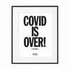 A3 'COVID IS OVER' LIMITED EDITION  SCREENPRINT