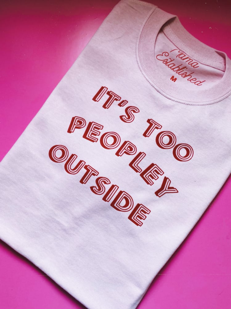 Image of “Too peopley” tee