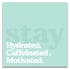 Vinyl Sticker: Hydrated Caffeinated Motivated Image 2