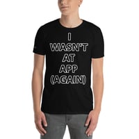 Image 1 of "I Wasn't There" #APP2021 T-Shirt
