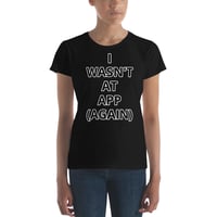 "I Wasn't There" #APP2021 "Women's Cut" T-shirt