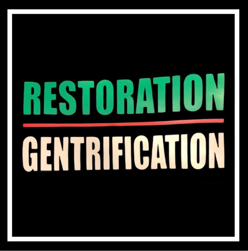 Image of RESTORATION OVER GENTRIFICATION