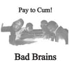 BAD BRAINS "Pay To Cum" 7"
