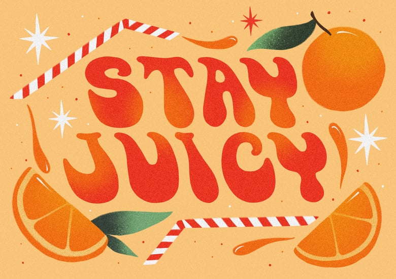 Image of Stay Juicy