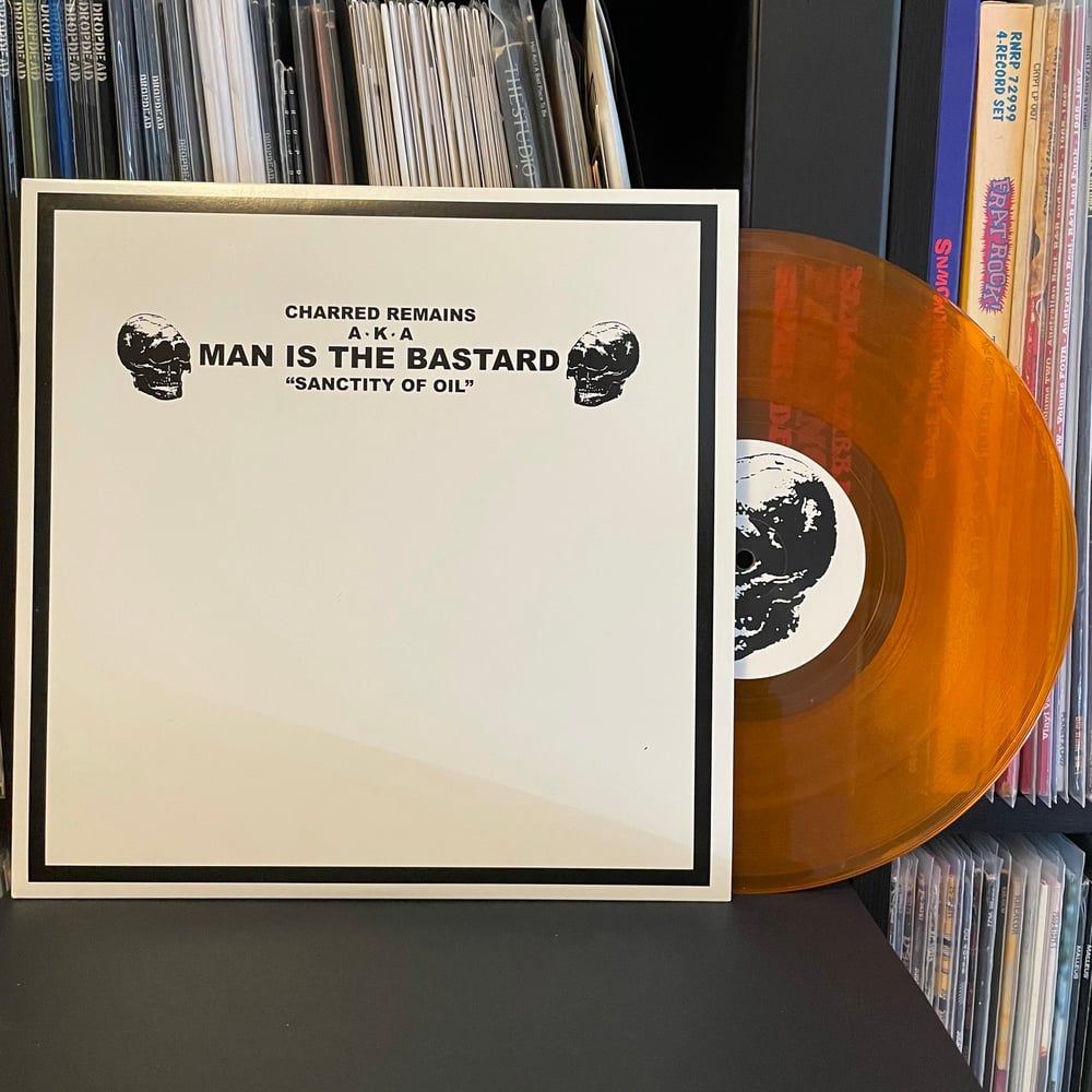 MAN IS THE BASTARD / BIZARRE UPROAR "Sanctity Of Oil" 10" LP