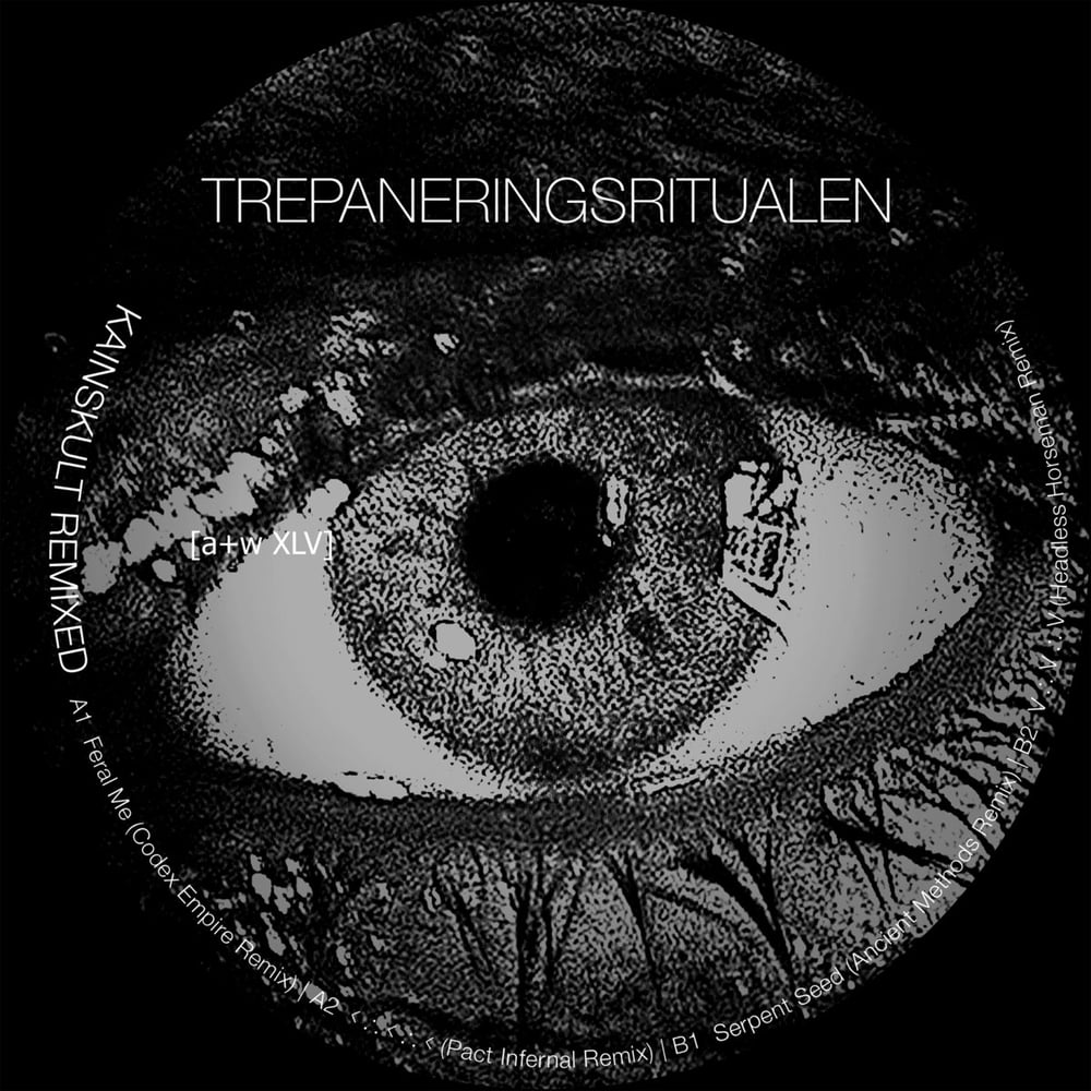 Image of [a+w XLV] Trepaneringsritualen - Kainskult Remixed 12"