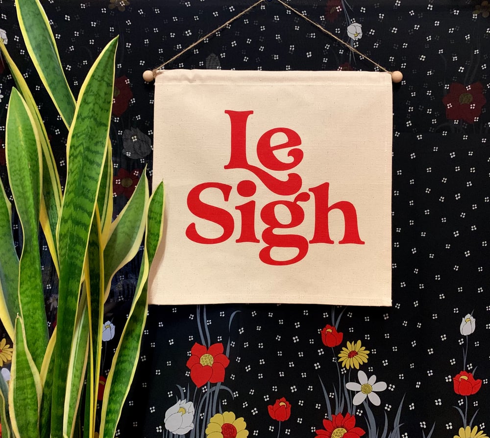 Le Sigh- Wall Banner