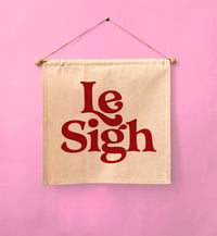 Image 2 of Le Sigh- Wall Banner