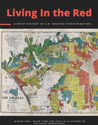 ZINE #2: LIVING IN THE RED - A BRIEF HISTORY OF U.S. HOUSING DISCRIMINATION