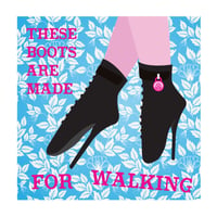 "These Boots Are Made For Walking" Print
