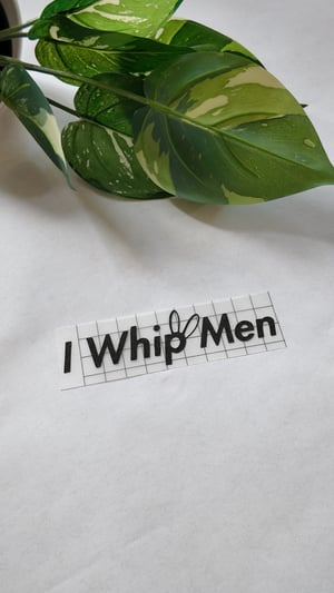"I Whip Men" Sticker