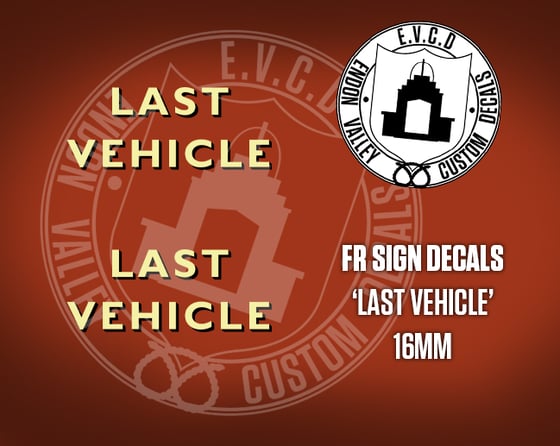 Image of FR Sign Decals 'Last Vehicle' 16mm 