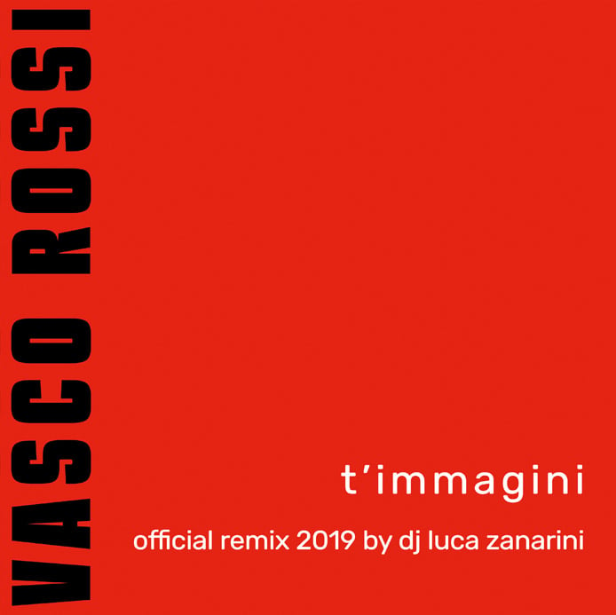 COM171 // VASCO ROSSI - T'IMMAGINI (OFFICIAL REMIX 2019 BY DJ LUCA ZANARINI)