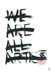 Image 1 of WE ARE ALL ARTISTS Print 