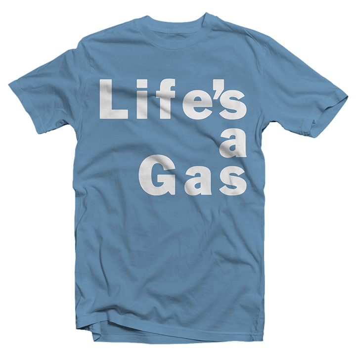 Image of Life's a Gas Tee