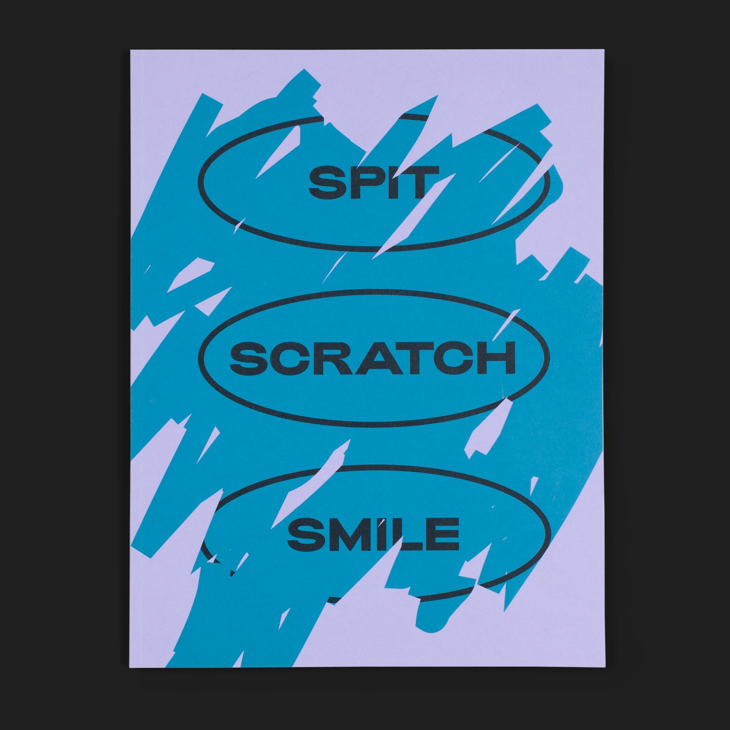 SPIT SCRATCH SMILE