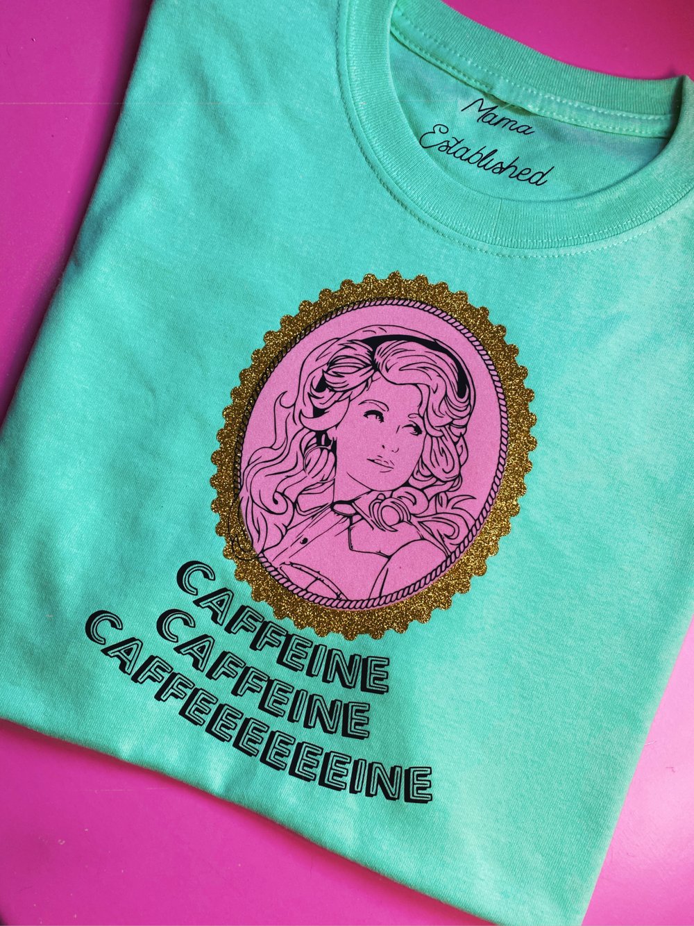 Image of Dolly caffeeeeeeine tee
