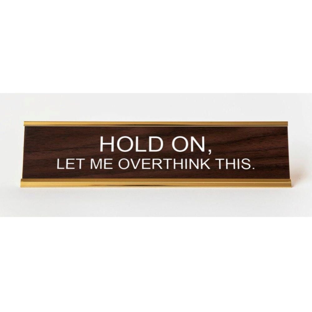 Image of Hold On, Let Me Overthink This nameplate