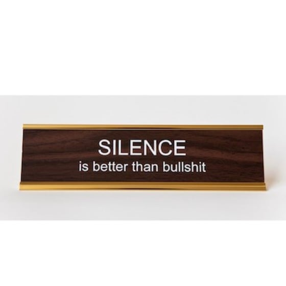Image of SILENCE is better than bullshit nameplate