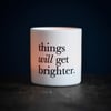 Things Will Get Brighter