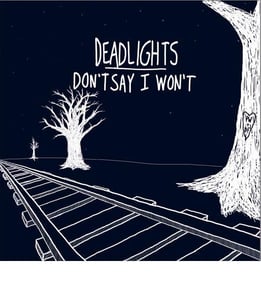 Image of Deadlights/Don't Say I Won't Split 7 Inch