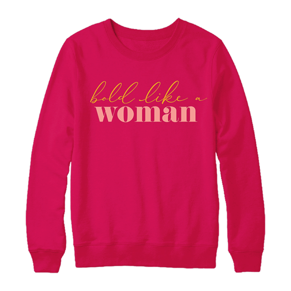 Image of "Bold Like A Woman Sweatshirt"