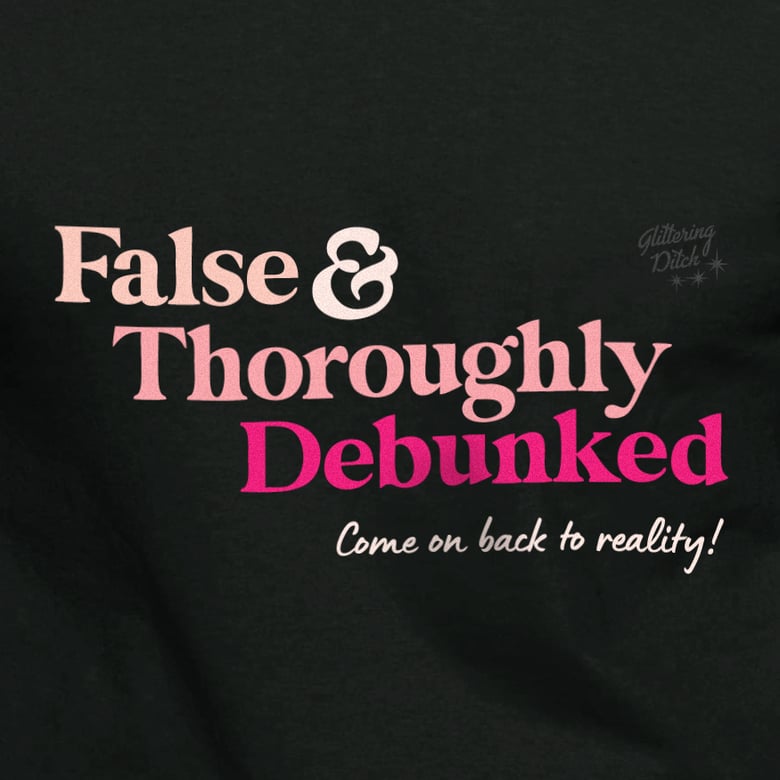 Image of False & Throughly Debunked T-Shirt