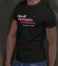 Image 3 of False & Throughly Debunked T-Shirt
