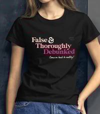Image 2 of False & Throughly Debunked T-Shirt
