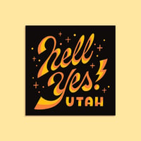Image 3 of Hell Yes Utah Sticker