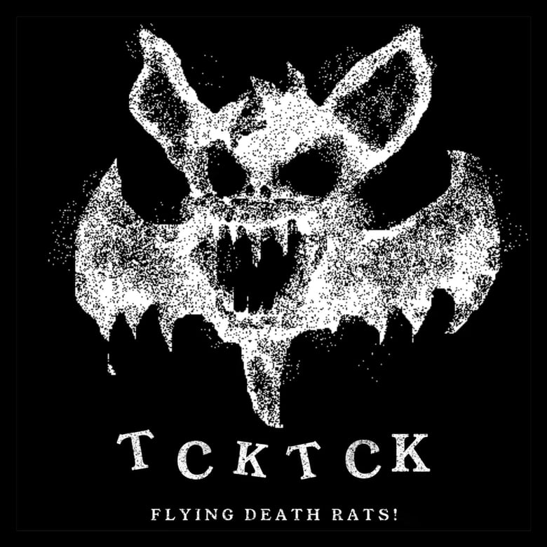 Image of TCKTCK-FLYING DEATH RATS