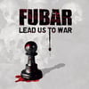 FUBAR ‎– Lead Us To War LP