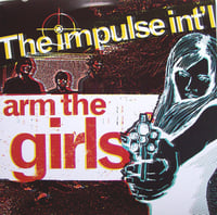 The Impulse International  – Arm The Girls (7")