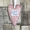 Super Mum hanging heart